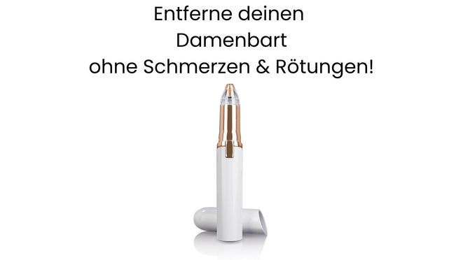 ENTFERNE DEINEN DAMENBART OHNE SCHMERZ & RÖTUNGEN!