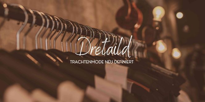 Willkommen bei Dretaild - Ihrem Spezialisten für hochwertigste Trachtenmode!